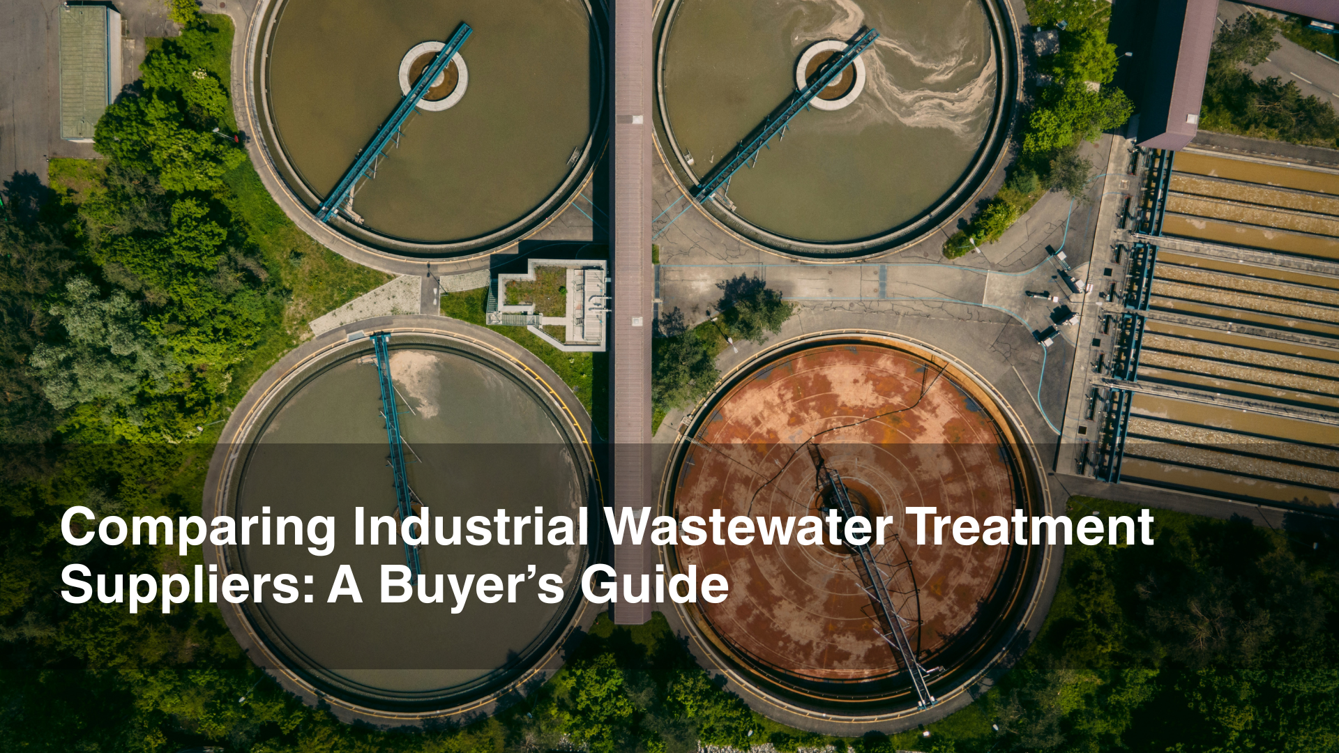 Comparing Industrial Wastewater Treatment Suppliers A Buyer’s Guide